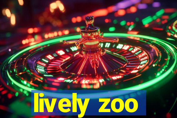 lively zoo