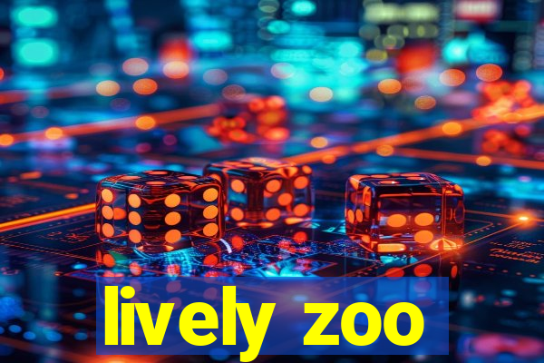 lively zoo