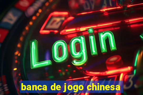 banca de jogo chinesa