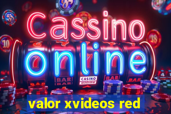 valor xvideos red