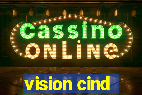 vision cind