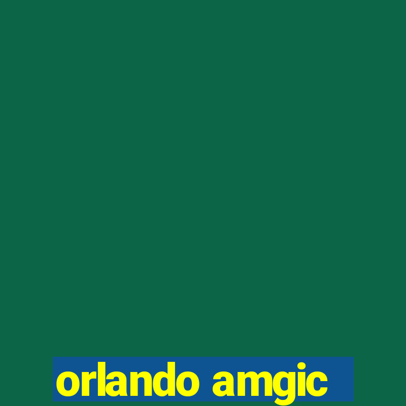 orlando amgic