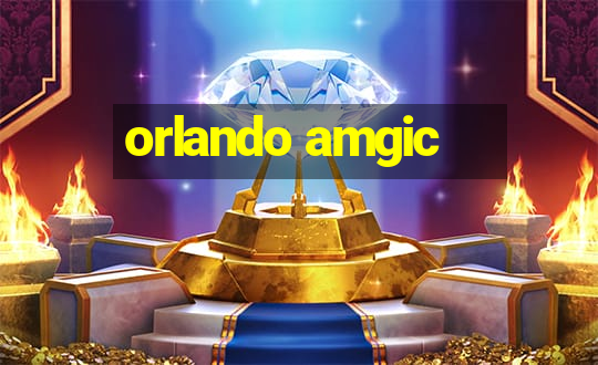 orlando amgic