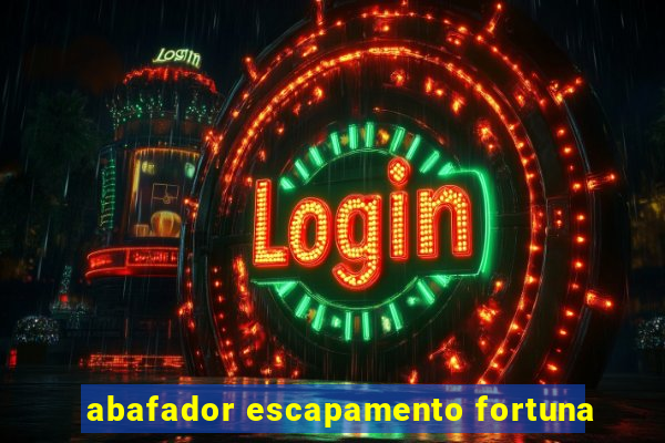 abafador escapamento fortuna