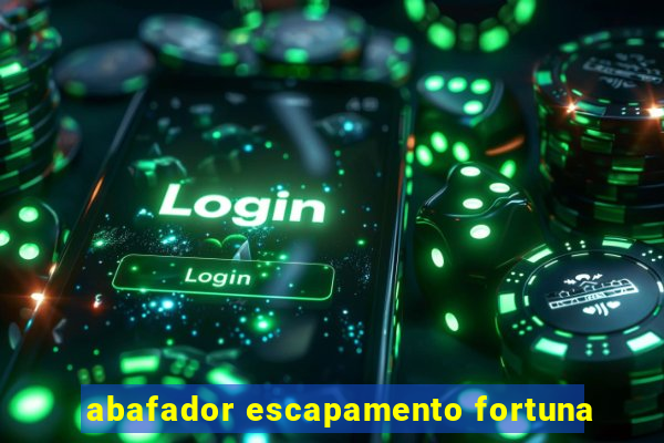 abafador escapamento fortuna