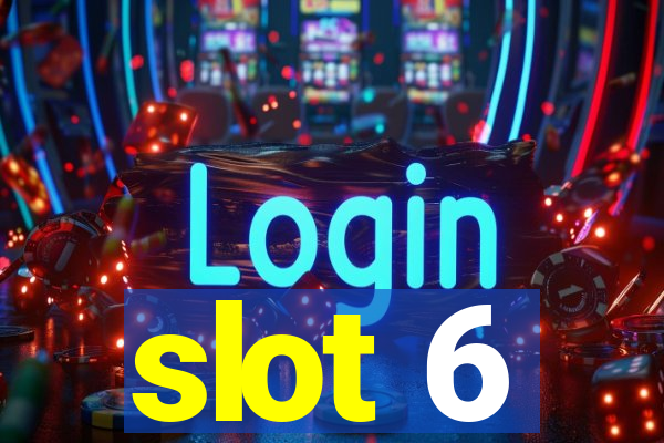 slot 6