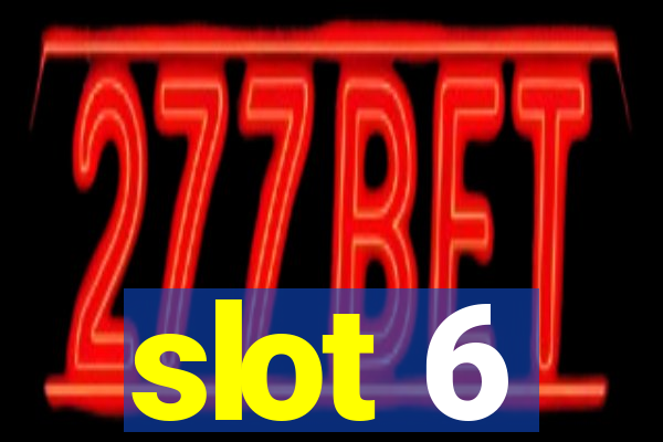 slot 6