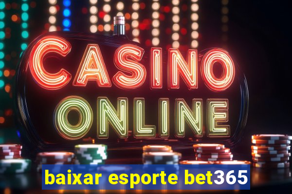 baixar esporte bet365