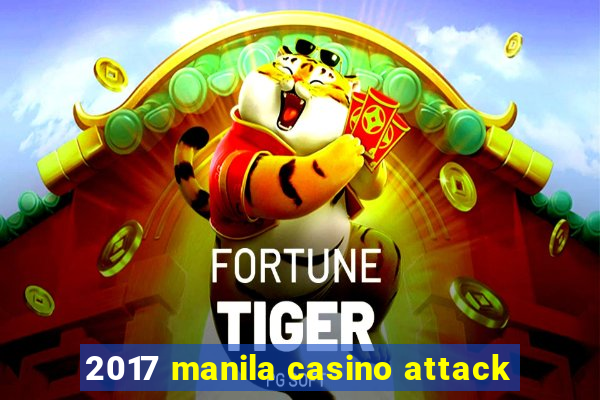 2017 manila casino attack