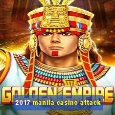 2017 manila casino attack