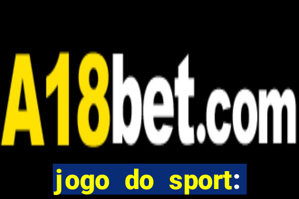 jogo do sport: onde assistir