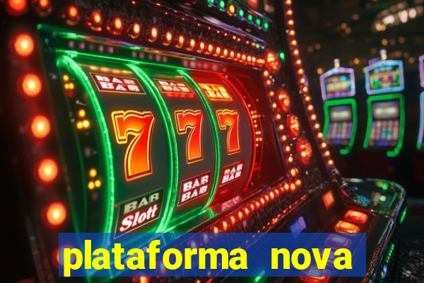 plataforma nova pagando muito hoje