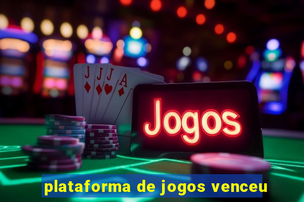 plataforma de jogos venceu