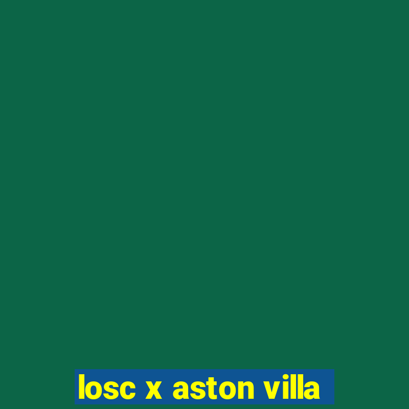 losc x aston villa