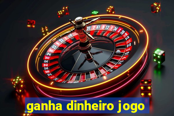 ganha dinheiro jogo