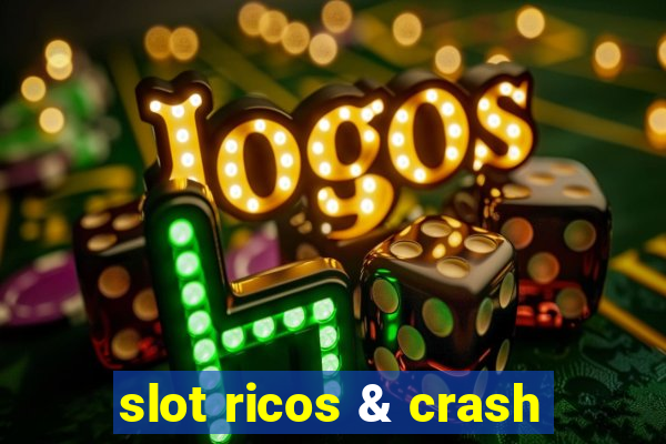 slot ricos & crash