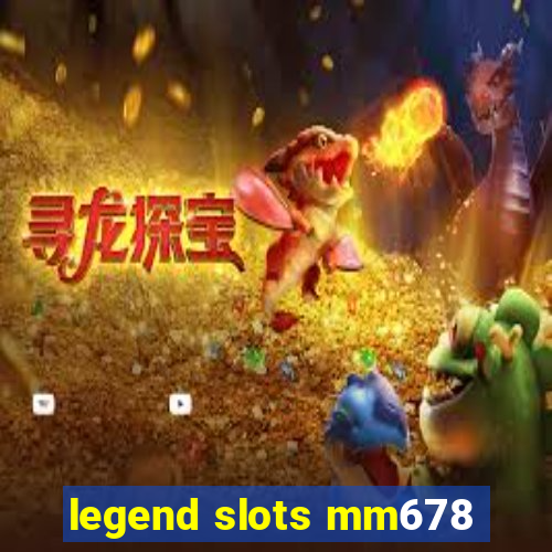 legend slots mm678