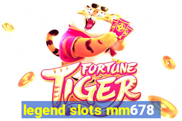 legend slots mm678