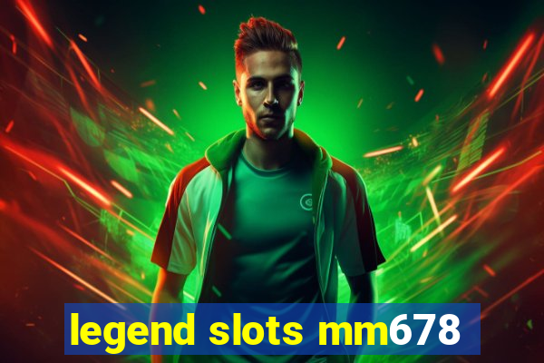 legend slots mm678