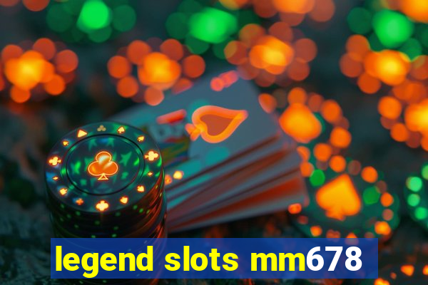 legend slots mm678