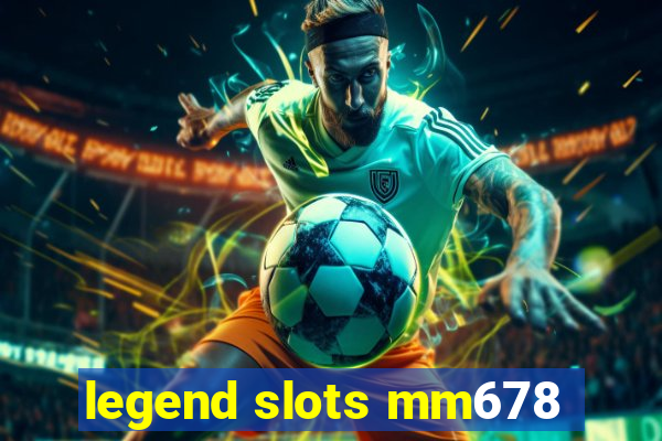 legend slots mm678