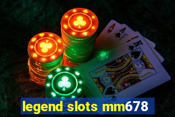 legend slots mm678