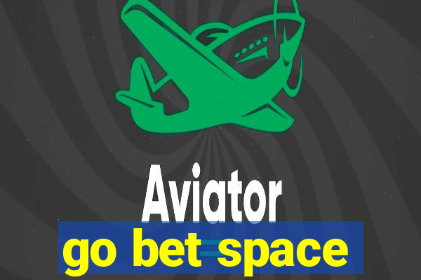 go bet space