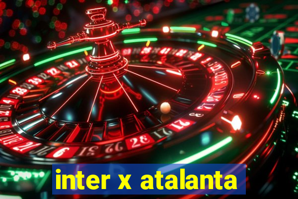 inter x atalanta