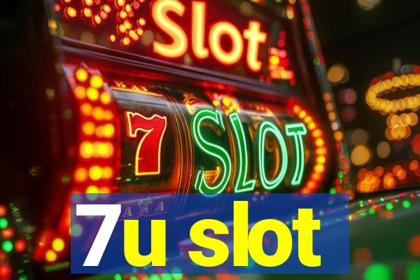 7u slot