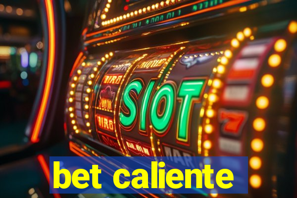 bet caliente