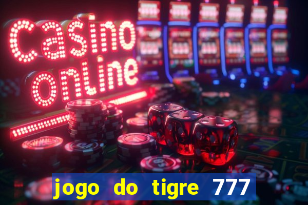 jogo do tigre 777 5 reais