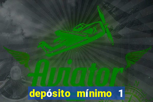 depósito mínimo 1 real fortune tiger