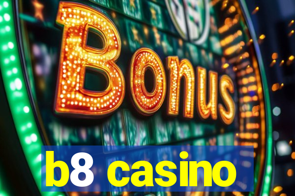 b8 casino