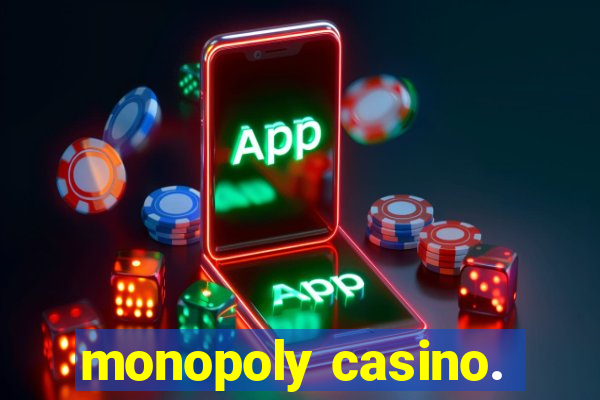 monopoly casino.