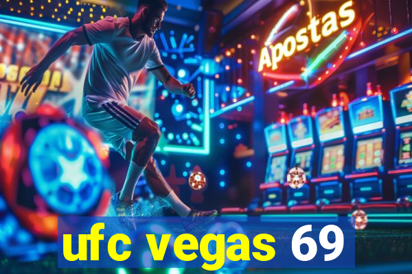 ufc vegas 69