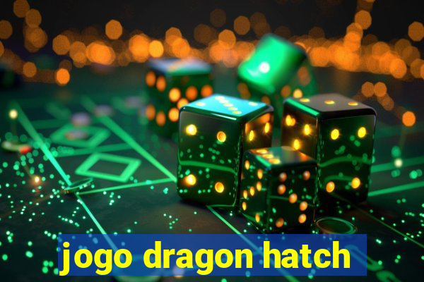 jogo dragon hatch