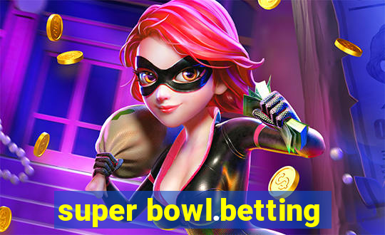 super bowl.betting