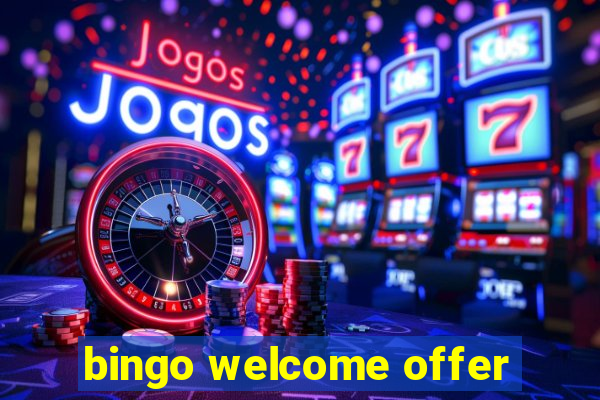 bingo welcome offer