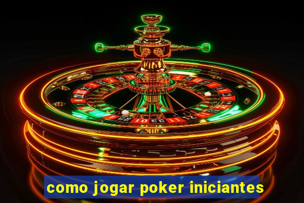 como jogar poker iniciantes