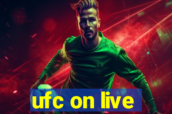 ufc on live