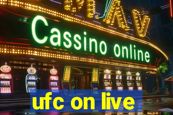 ufc on live