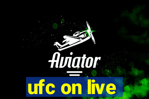 ufc on live