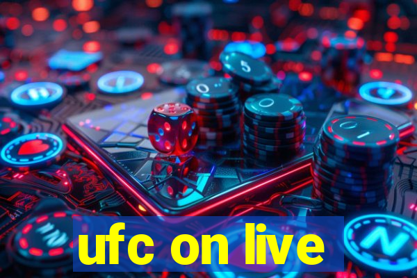 ufc on live