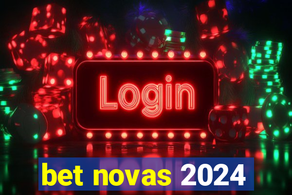 bet novas 2024