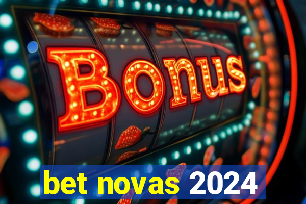 bet novas 2024