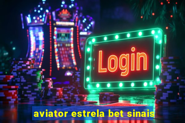 aviator estrela bet sinais