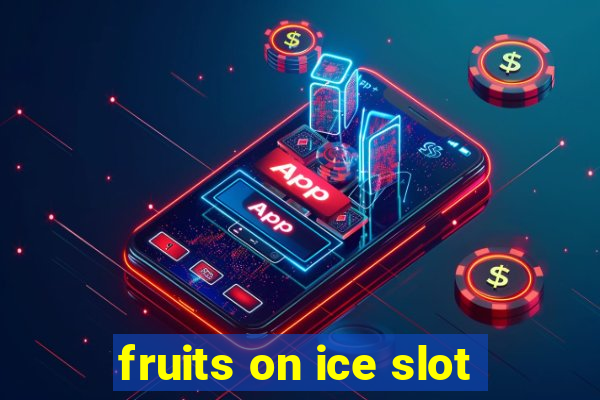 fruits on ice slot