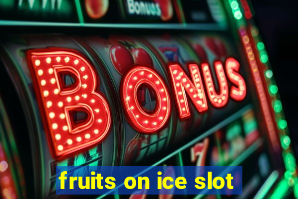 fruits on ice slot