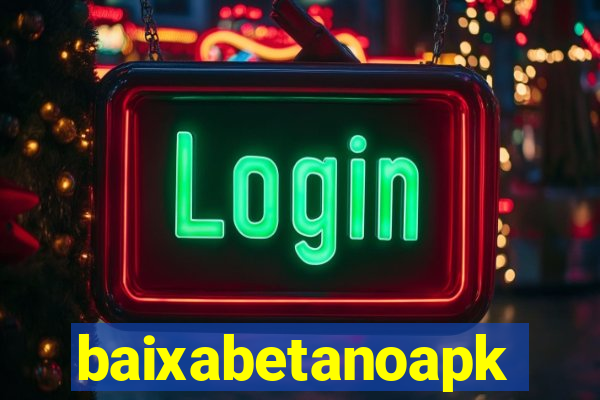 baixabetanoapk