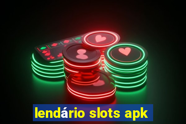 lendário slots apk